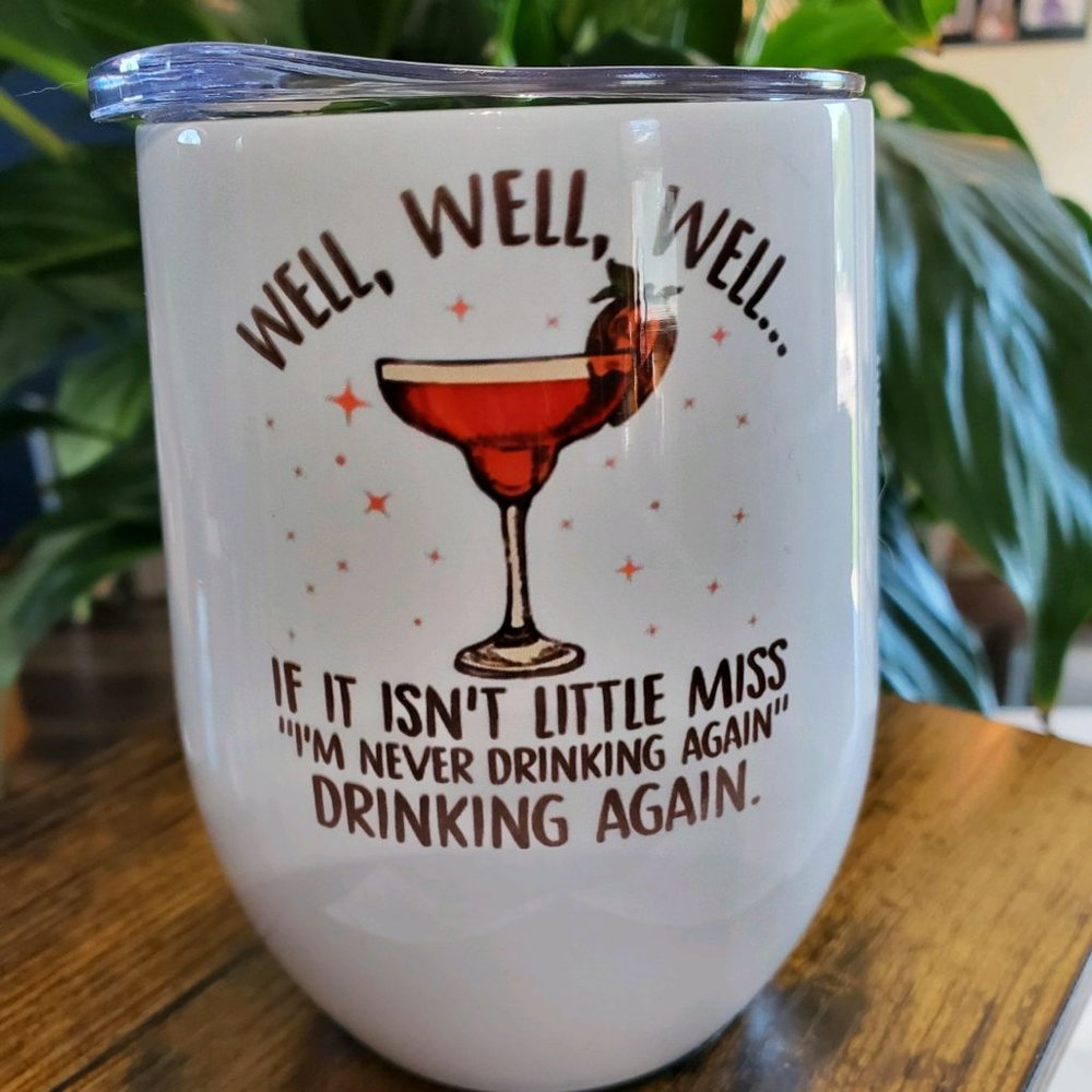 Little Miss Never Drinking Again, funny 12 oz Wine Cup Tumbler